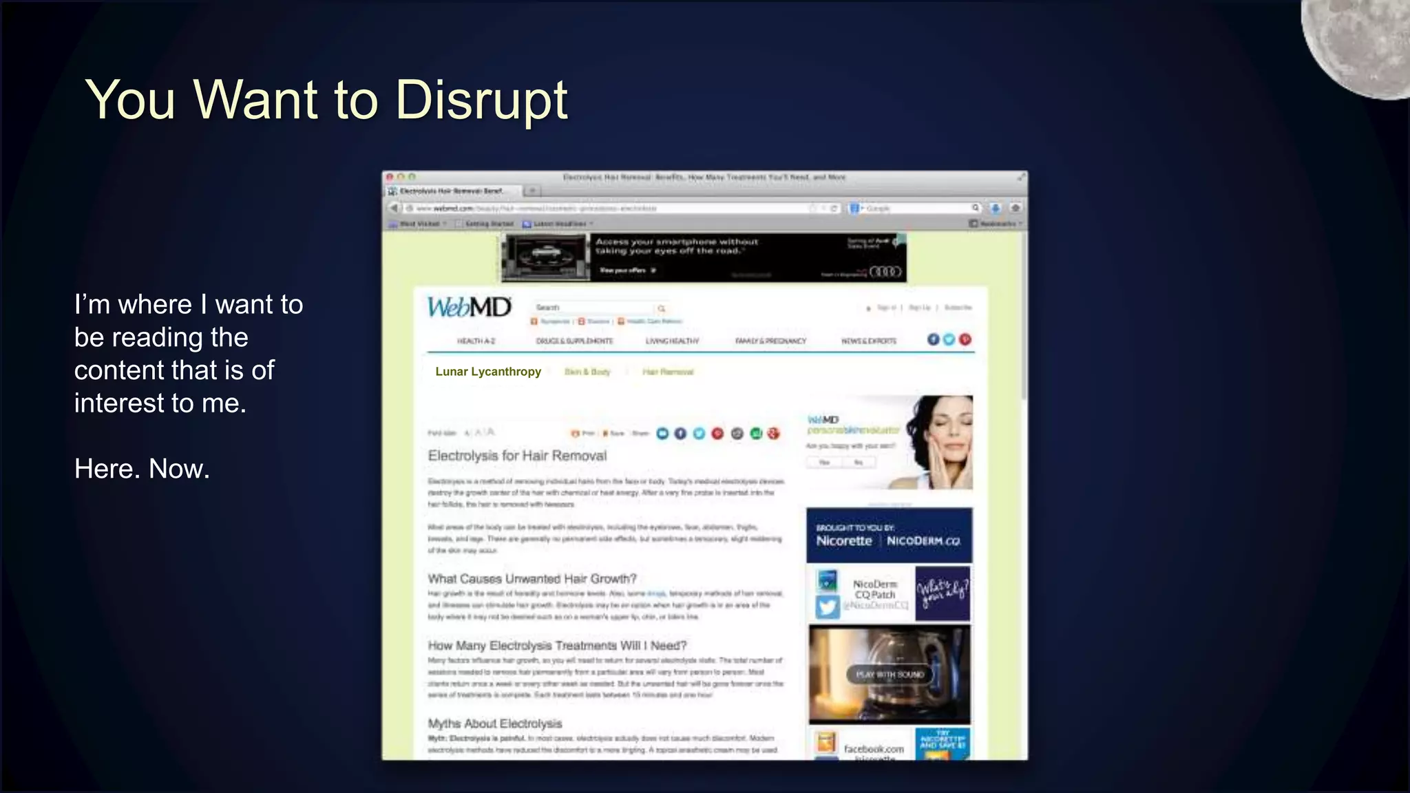 You Want to Disrupt
I’m where I want to
be reading the
content that is of
interest to me.
Here. Now.
Lunar Lycanthropy
M
 