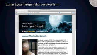 Lunar Lycanthropy (aka werewolfism) M
 