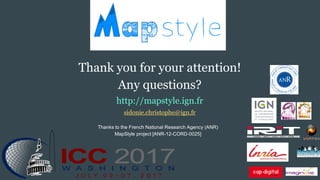 Thank you for your attention!
Any questions?
http://mapstyle.ign.fr
sidonie.christophe@ign.fr
Thanks to the French Nationa...