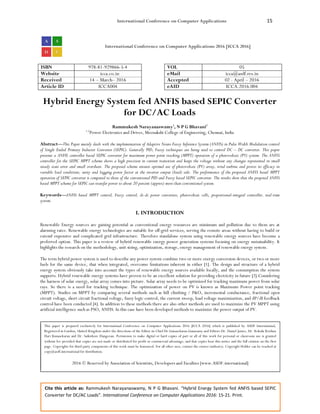 International Conference on Computer Applications 15
Cite this article as: Rammukesh Narayanaswamy, N P G Bhavani. “Hybrid Energy System fed ANFIS based SEPIC
Converter for DC/AC Loads”. International Conference on Computer Applications 2016: 15-21. Print.
International Conference on Computer Applications 2016 [ICCA 2016]
ISBN 978-81-929866-5-4 VOL 05
Website icca.co.in eMail icca@asdf.res.in
Received 14 – March– 2016 Accepted 02 - April – 2016
Article ID ICCA004 eAID ICCA.2016.004
Hybrid Energy System fed ANFIS based SEPIC Converter
for DC/AC Loads
Rammukesh Narayanaswamy1
, N P G Bhavani2
1,2
Power Electronics and Drives, Meenakshi College of Engineering, Chennai, India
Abstract—This Paper mainly deals with the implementation of Adaptive Neuro Fuzzy Inference System (ANFIS) in Pulse Width Modulation control
of Single Ended Primary Inductor Converter (SEPIC). Generally PID, Fuzzy techniques are being used to control DC – DC converter. This paper
presents a ANFIS controller based SEPIC converter for maximum power point tracking (MPPT) operation of a photovoltaic (PV) system. The ANFIS
controller for the SEPIC MPPT scheme shows a high precision in current transition and keeps the voltage without any changes represented in small
steady state error and small overshoot. The proposed scheme ensures optimal use of photovoltaic (PV) array, wind turbine and proves its efficacy in
variable load conditions, unity and lagging power factor at the inverter output (load) side. The performance of the proposed ANFIS based MPPT
operation of SEPIC converter is compared to those of the conventional PID and Fuzzy based SEPIC converter. The results show that the proposed ANFIS
based MPPT scheme for SEPIC can transfer power to about 20 percent (approx) more than conventional system.
Keywords—ANFIS based MPPT control, Fuzzy control, dc-dc power converters, photovoltaic cells, proportional-integral controller, real-time
system.
I. INTRODUCTION
Renewable Energy sources are gaining potential as conventional energy resources are minimum and pollution due to them are at
alarming rates. Renewable energy technologies are suitable for off-grid services, serving the remote areas without having to build or
extend expensive and complicated grid infrastructure. Therefore standalone system using renewable energy sources have become a
preferred option. This paper is a review of hybrid renewable energy power generation systems focusing on energy sustainability. It
highlights the research on the methodology, unit sizing, optimization, storage, energy management of renewable energy system.
The term hybrid power system is used to describe any power system combine two or more energy conversion devices, or two or more
fuels for the same device, that when integrated, overcome limitations inherent in either [1]. The design and structure of a hybrid
energy system obviously take into account the types of renewable energy sources available locally, and the consumption the system
supports. Hybrid renewable energy systems have proven to be an excellent solution for providing electricity in future [2].Considering
the harness of solar energy, solar array comes into picture. Solar array needs to be optimized for tracking maximum power from solar
rays. So there is a need for tracking technique. The optimization of power on PV is known as Maximum Power point tracking
(MPPT). Studies on MPPT by comparing several methods such as hill climbing / P&O, incremental conductance, fractional open
circuit voltage, short circuit fractional voltage, fuzzy logic control, the current sweep, load voltage maximization, and dP/dI feedback
control have been conducted [4]. In addition to these methods there are also other methods are used to maximize the PV MPPT using
artificial intelligence such as PSO, ANFIS. In this case have been developed methods to maximize the power output of PV.
This paper is prepared exclusively for International Conference on Computer Applications 2016 [ICCA 2016] which is published by ASDF International,
Registered in London, United Kingdom under the directions of the Editor-in-Chief Dr Gunasekaran Gunasamy and Editors Dr. Daniel James, Dr. Kokula Krishna
Hari Kunasekaran and Dr. Saikishore Elangovan. Permission to make digital or hard copies of part or all of this work for personal or classroom use is granted
without fee provided that copies are not made or distributed for profit or commercial advantage, and that copies bear this notice and the full citation on the first
page. Copyrights for third-party components of this work must be honoured. For all other uses, contact the owner/author(s). Copyright Holder can be reached at
copy@asdf.international for distribution.
2016 © Reserved by Association of Scientists, Developers and Faculties [www.ASDF.international]
 