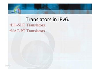 Translators in IPv6. BD-SIIT Translators. NAT-PT Translators . 01/28/11 