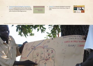 ❏❏ ‘Community-Based Paralegals: A Practitioner’s 
Guide’ is a guide produced by the Open Society 
to set up a paralegal programme in communities 
with no access to other legal services. 
❏❏ ‘Namati’ is a network designed to promote 
legal empowerment, featuring a range of 
tools. 
Photo credit: REDERC, Discussing protected area with villagers, northern Benin 
 