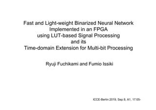 Fast and Light-weight Binarized Neural Network Implemented in an FPGA ...
