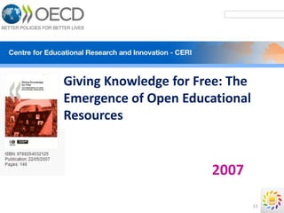 Giving Knowledge for Free: The
Emergence of Open Educational
Resources


                       2007

                                 13
 