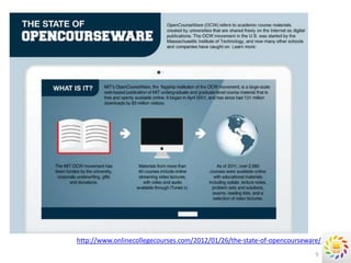 http://www.onlinecollegecourses.com/2012/01/26/the-state-of-opencourseware/
                                                                         9
 
