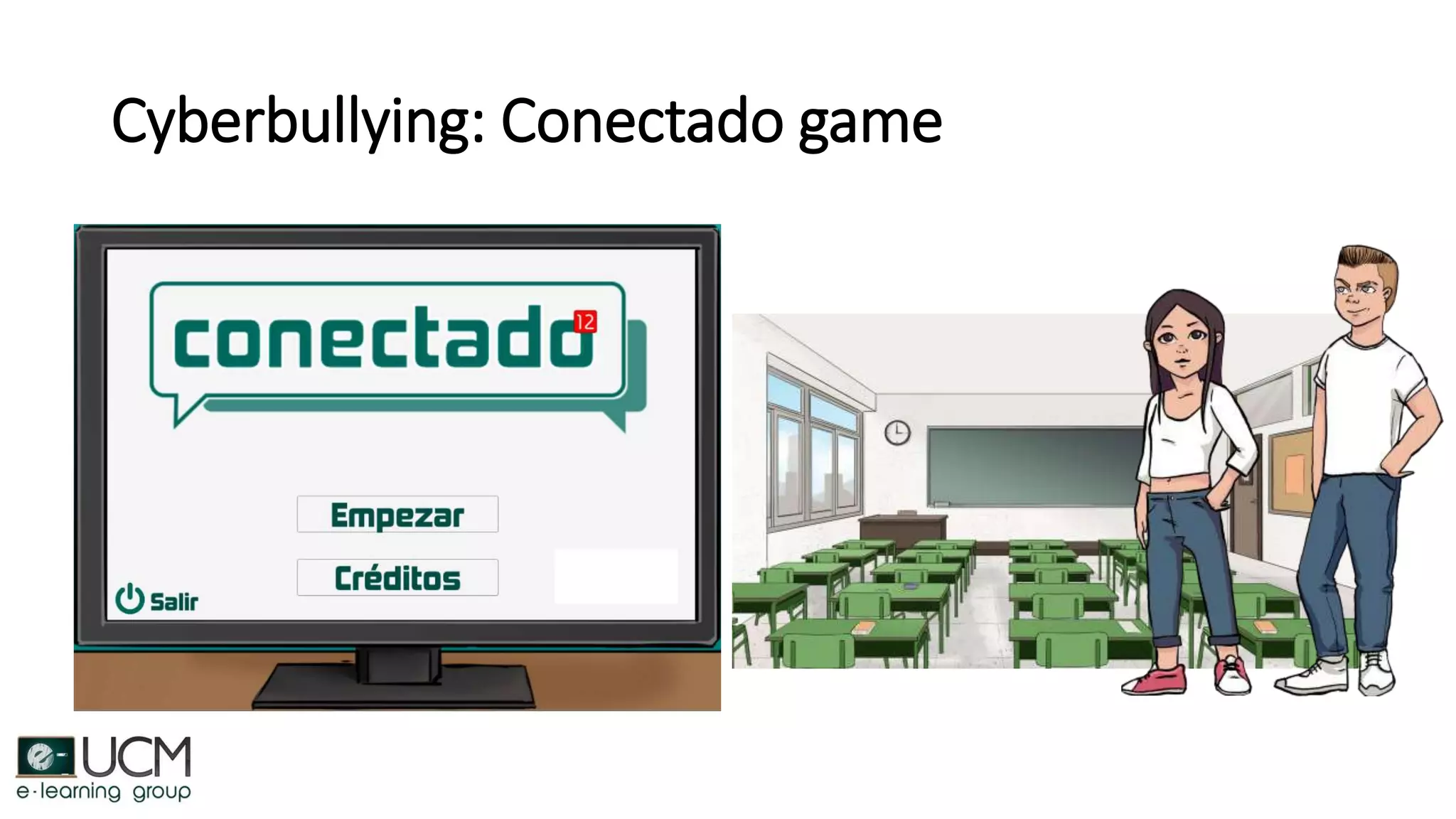 Cyberbullying: Conectado game
 