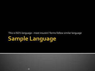 This is ISO’s language - most insurers’ forms follow similar language




                  28
 