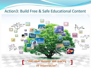 Action3: Build Free & Safe Educational Content
 