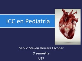 ICC en Pediatría 
Servio Steven Herrera Escobar 
X semestre 
UTP 
 