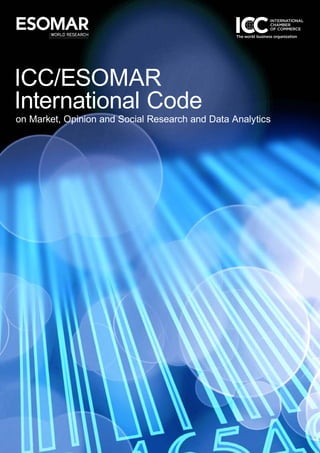 ICC/ESOMAR
International Code
on Market, Opinion and Social Research and Data Analytics
 