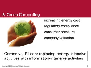 8. Green Computing increasing energy cost regulatory compliance consumer pressure company valuation Carbon vs. Silicon: replacing energy-intensive activities with information-intensive activities 