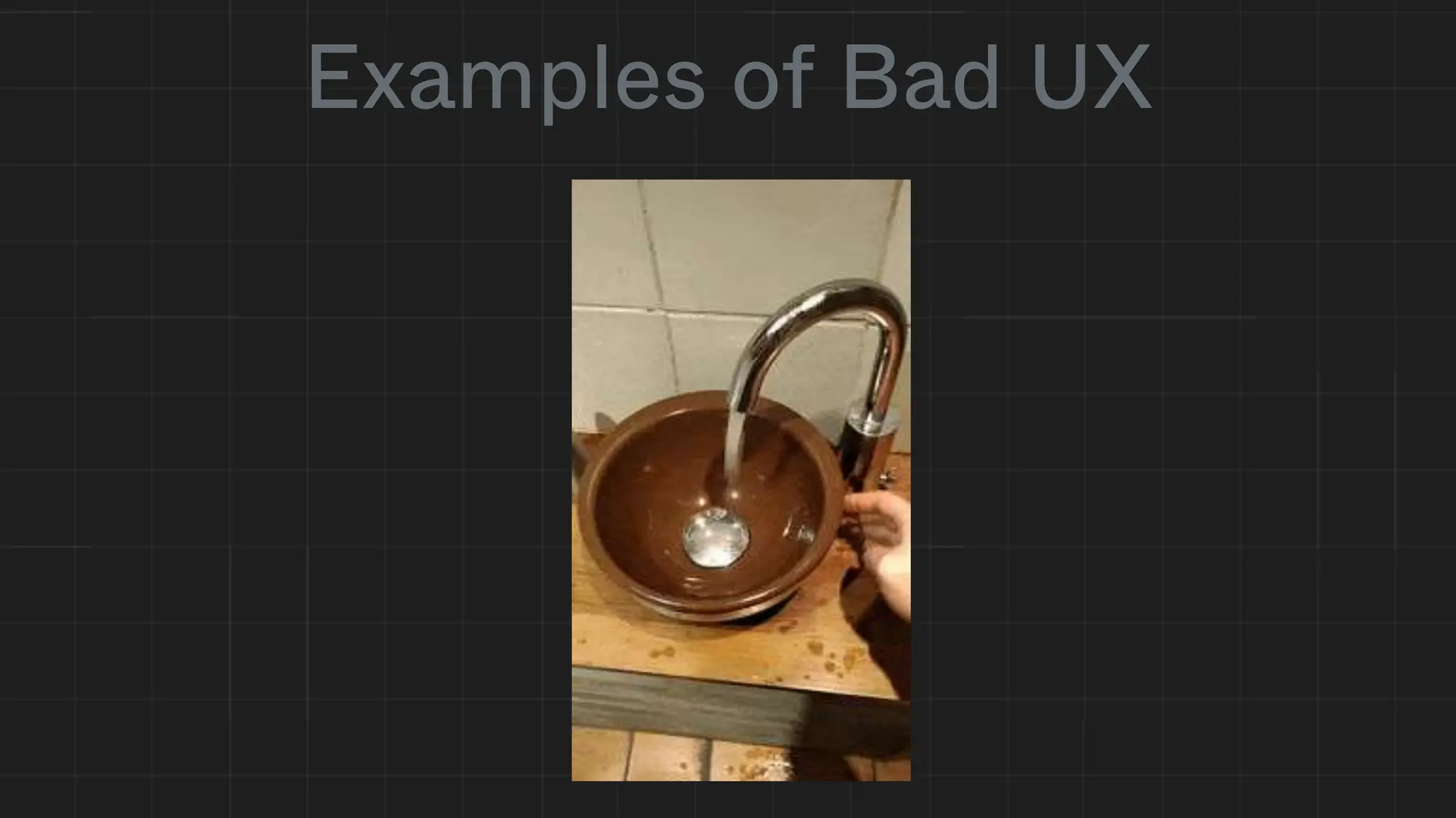 Examples of Bad UX
 