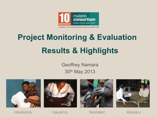 Geoffrey Namara
30th May 2013
Project Monitoring & Evaluation
Results & Highlights
 