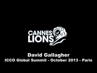 David Gallagher

ICCO Global Summit - October 2013 - Paris

 