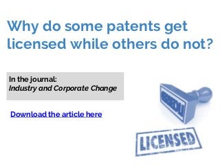 Why do some patents get
licensed while others do not?
In the journal:
Industry and Corporate Change
Download the article here
 