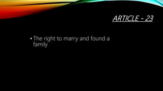 ARTICLE - 23
• The right to marry and found a
family
 