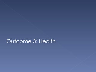 Outcome 3: Health  