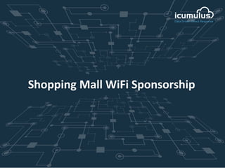 Shopping Mall WiFi Sponsorship
 