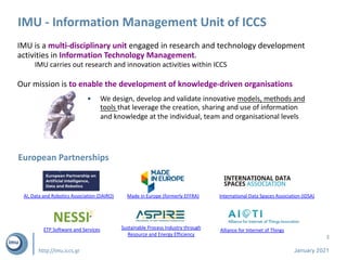 http://imu.iccs.gr
IMU - Information Management Unit of ICCS
IMU is a multi-disciplinary unit engaged in research and tech...