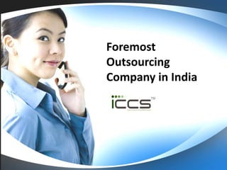 Foremost
Outsourcing
Company in India
 