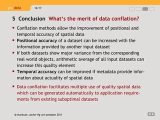 [object Object],[object Object],[object Object],[object Object],[object Object],5  Conclusion  What‘s the merit of data conflation?  