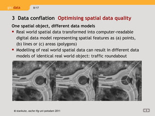 [object Object],[object Object],[object Object],3  Data conflation  Optimising spatial data quality  