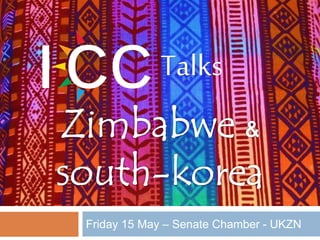 Friday 15 May – Senate Chamber - UKZN
 