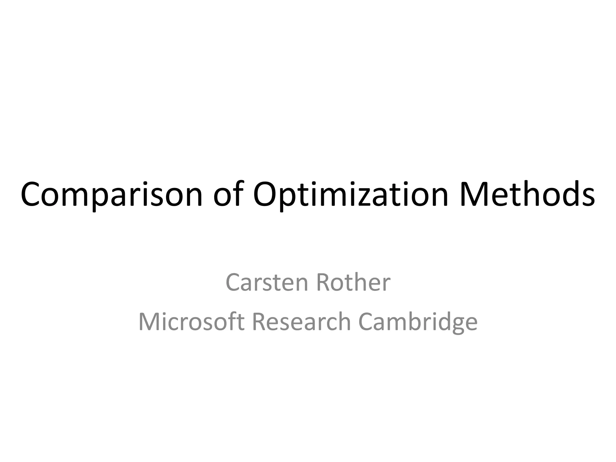 Comparison of Optimization Methods Carsten Rother Microsoft Research Cambridge 