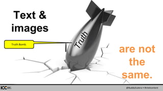 @BuddyScalera • #intelcontent
are not
the
same.
Text &
images
Truth Bomb.
 