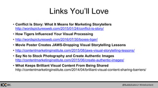 @BuddyScalera • #intelcontent
Links You’ll Love
• Conflict Is Story: What It Means for Marketing Storytellers
http://words...