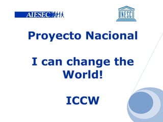 Proyecto Nacional I can change the World! ICCW 