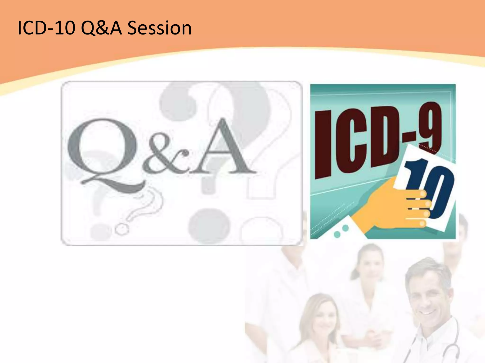 ICD-10 Q&A Session
 