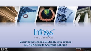 Ensuring Enterprise Neutrality with Infosys
   ICD-10 Neutrality Analytics Solution
 
