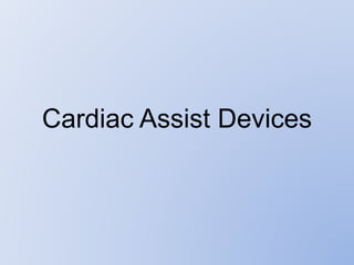 Cardiac Assist Devices
 
