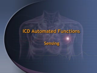 ICD Automated Functions

        Sensing
 