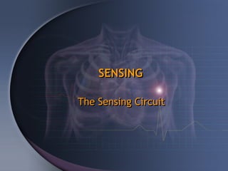 SENSING

The Sensing Circuit
 