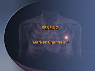 SENSING


Marker Channels™
 