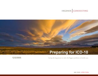 Preparing for ICD-10
12/2/2009
 
