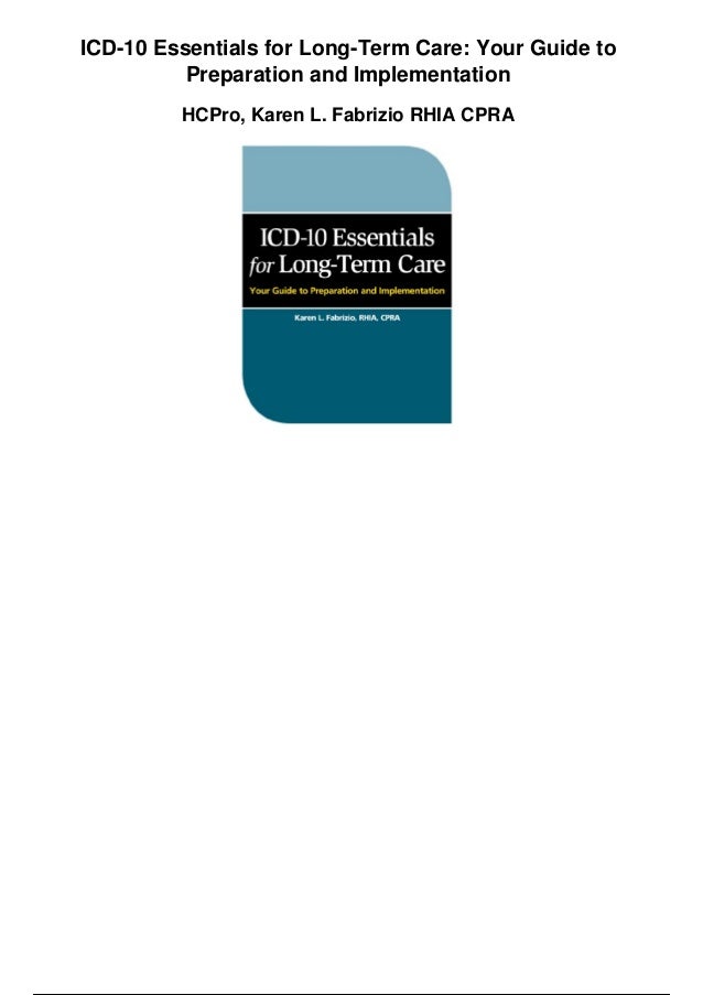Icd 10 essentials for long term care your guide to preparation and im… Icd 10 essentials for long term care your guide to preparation and im…