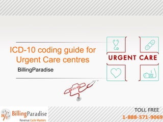 ICD-10 coding guide for
Urgent Care centres
BillingParadise
 