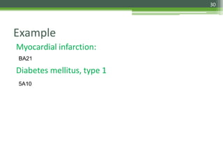 Example
Myocardial infarction:
Diabetes mellitus, type 1
BA21
5A10
30
 