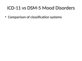 Internatuonal classification of Disorder 11_vs_DSM5_Mood_Disorders.pptx