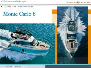 Qu elq u es Nou veau tés
27
Présentation du Groupe
Monte Carlo 6
 