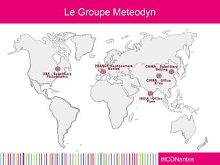 #ICDNantes
Le Groupe Meteodyn
 
