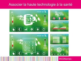 #ICDNantes
Associer la haute technologie à la santé
 