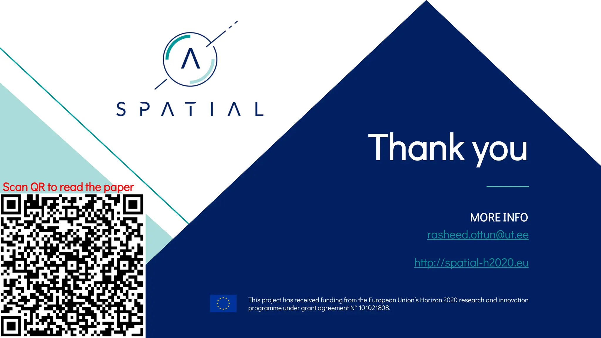 Thank you
MORE INFO
rasheed.ottun@ut.ee
http://spatial-h2020.eu
This project has received funding from the European Union’s Horizon 2020 research and innovation
programme under grant agreement N° 101021808.
Scan QR to read the paper
 