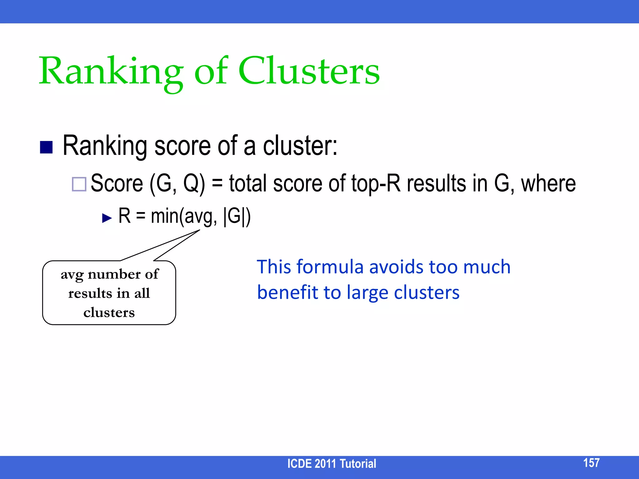 Computing ELCAJDewey Join [Chen & Papakonstantinou, ICDE 10]Compute ELCA bottom-upICDE 2011 Tutorial141111111113111232312123⋈21121.1.2.2