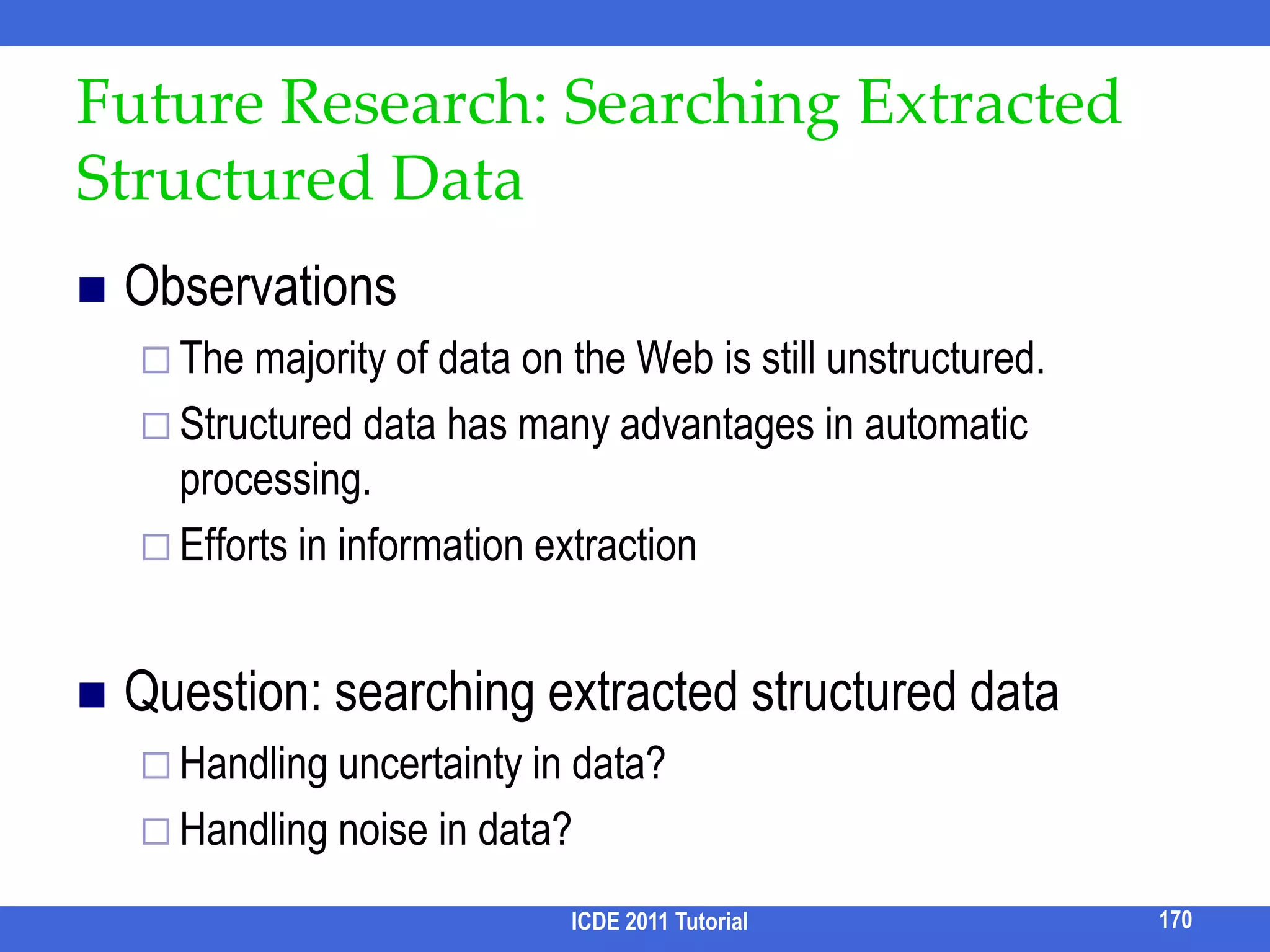RoadmapMotivationStructural ambiguityKeyword ambiguityEvaluationQuery processingResult analysisRankingSnippetComparisonClusteringCorrelationSummarizationFuture directionsICDE 2011 Tutorial154