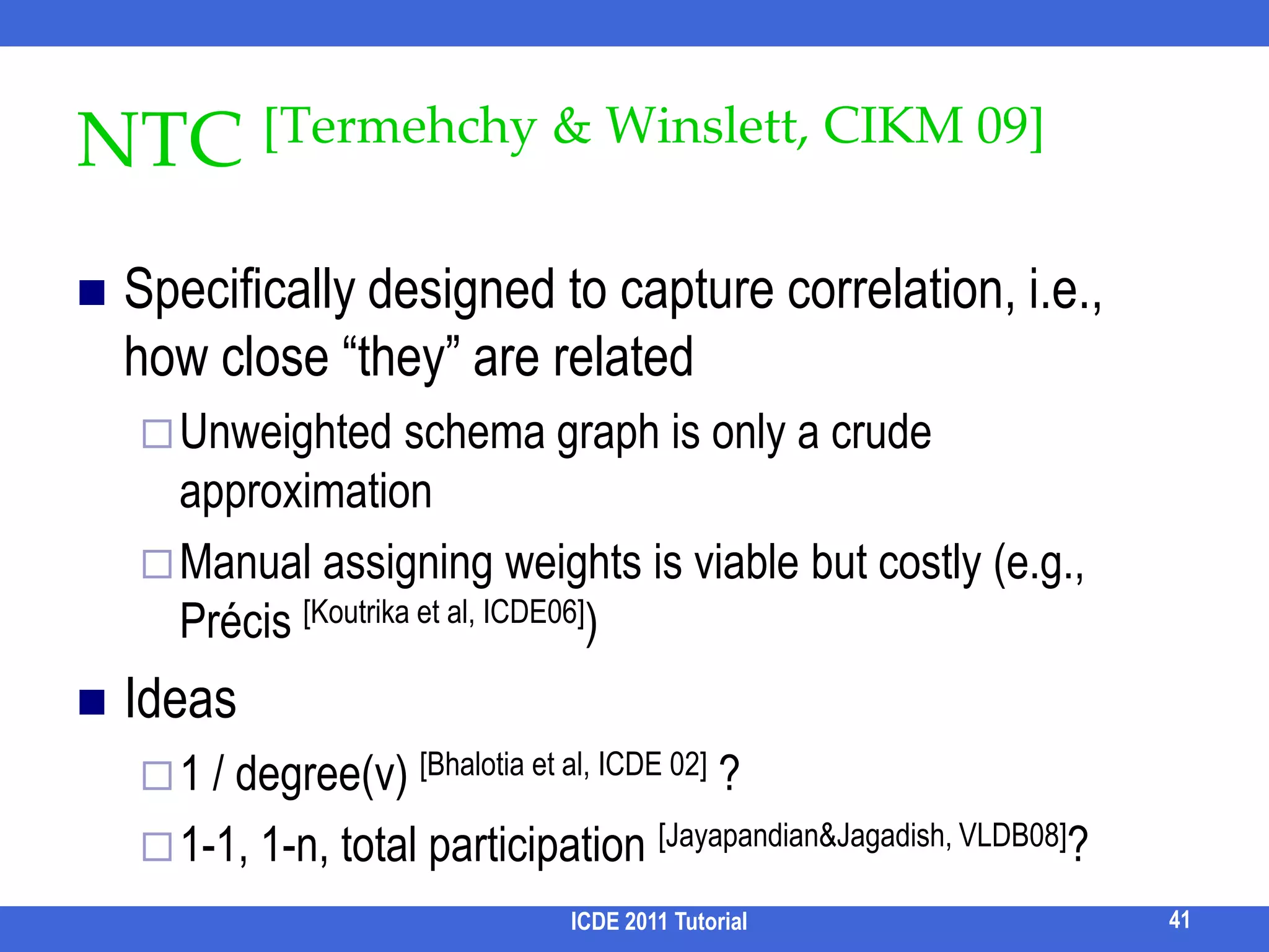 Other ?LCAsELCA [Guo et al, SIGMOD 03]Interconnection Semantics [Cohen et al. VLDB 03]Many more ?LCAs34ICDE 2011 Tutorial