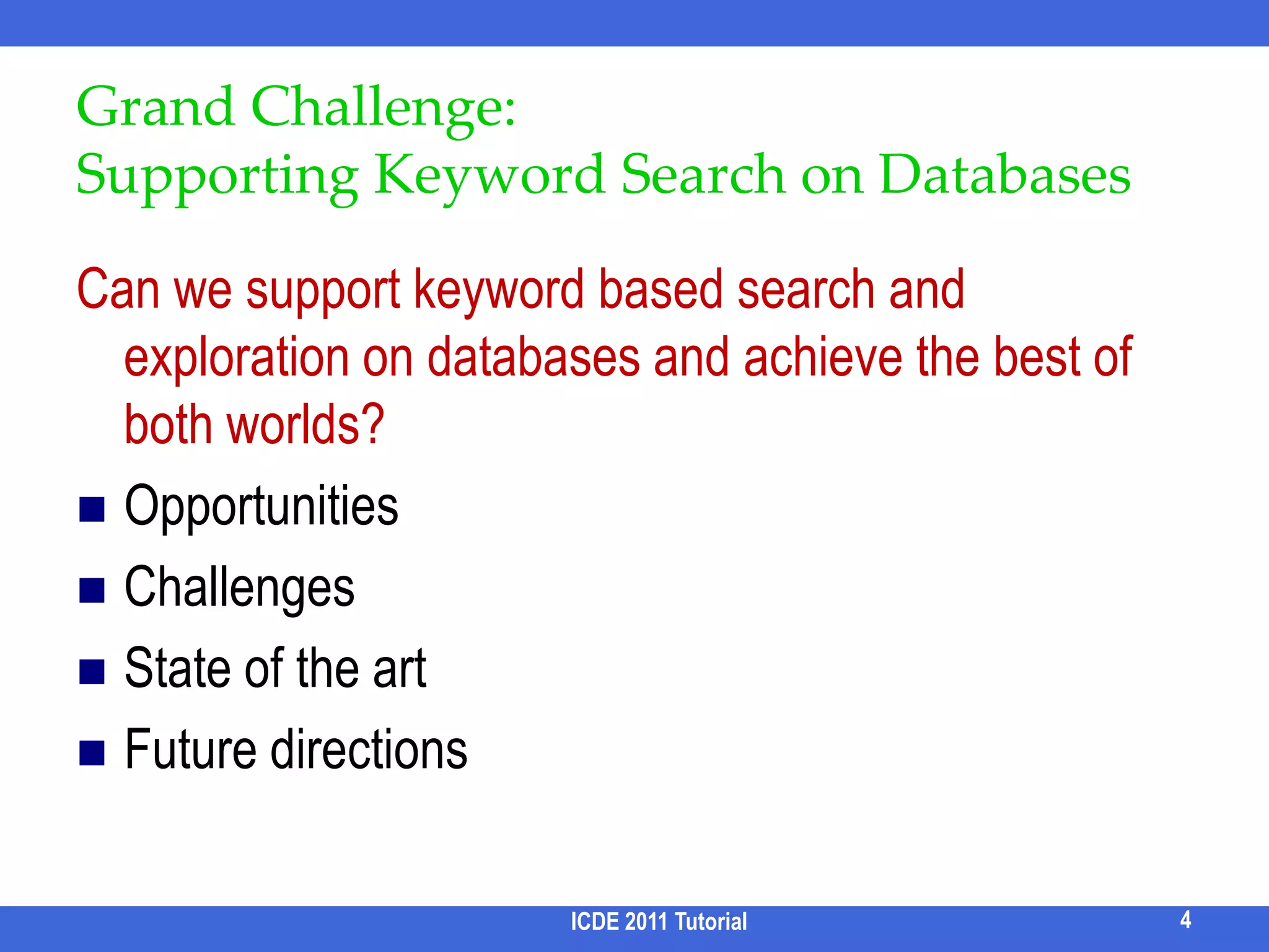 Popular Access Methods for TextText documents have little structureThey are typically accessed by keyword-based unstructured queriesAdvantages:  Large user populationDisadvantages: Limited search qualityDue to the lack of structure of both data and queries3ICDE 2011 Tutorial